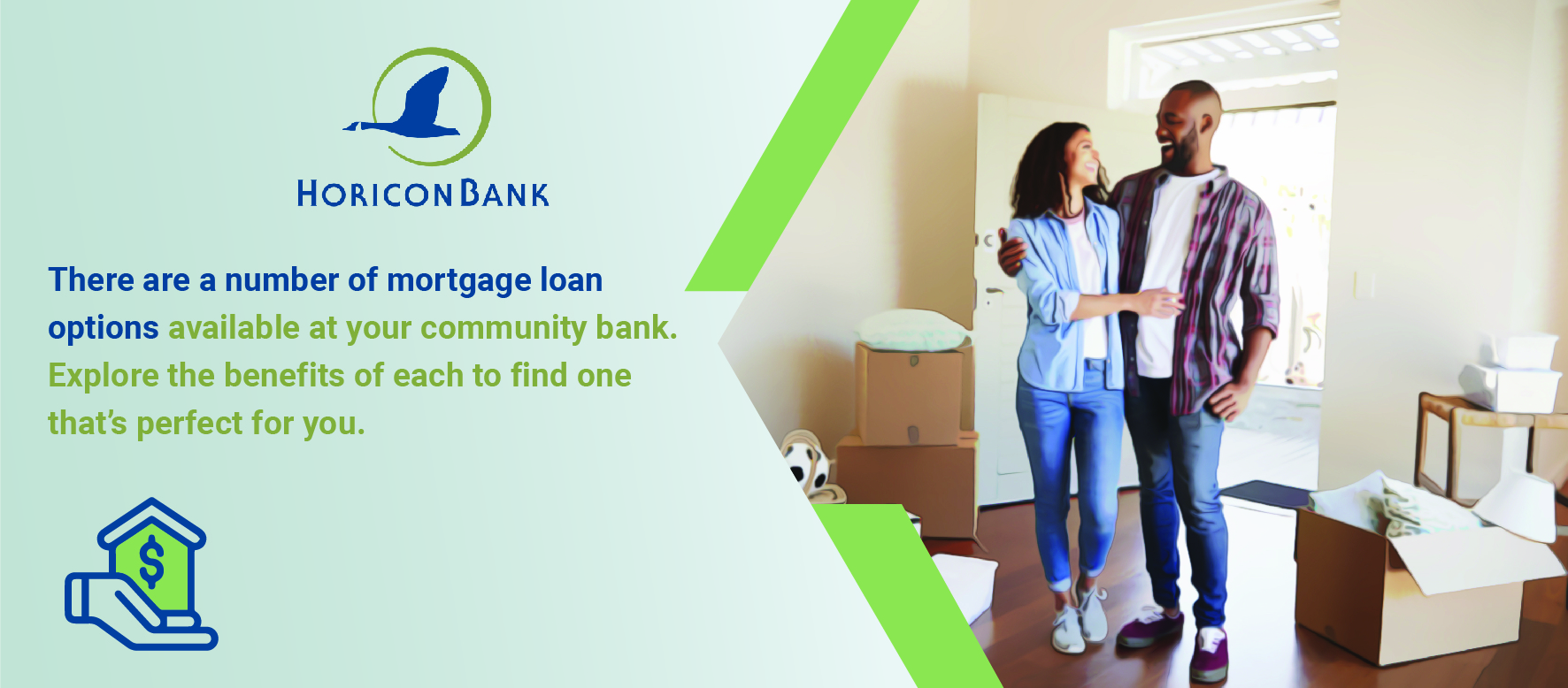 There are a number of mortgage loan options available at your community bank. Explore the benefits of each to find one that’s perfect for you.
