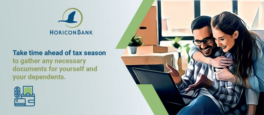 Take time ahead of tax season to gather any necessary documents for yourself and your dependents.